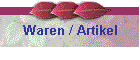 Waren / Artikel