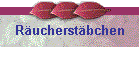 R�ucherst�bchen